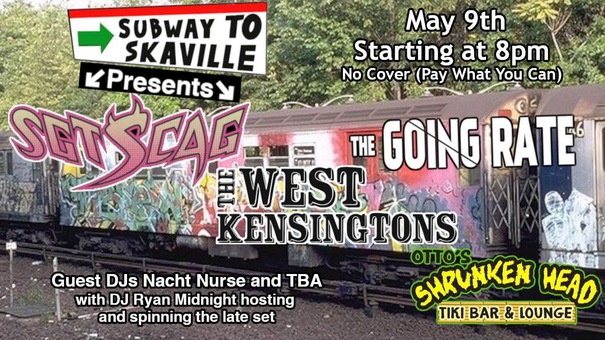 Sgt Scag, The West Kensingtons, and The Going Rate, plus DJs Nacht Nurse and Ryan Midnight