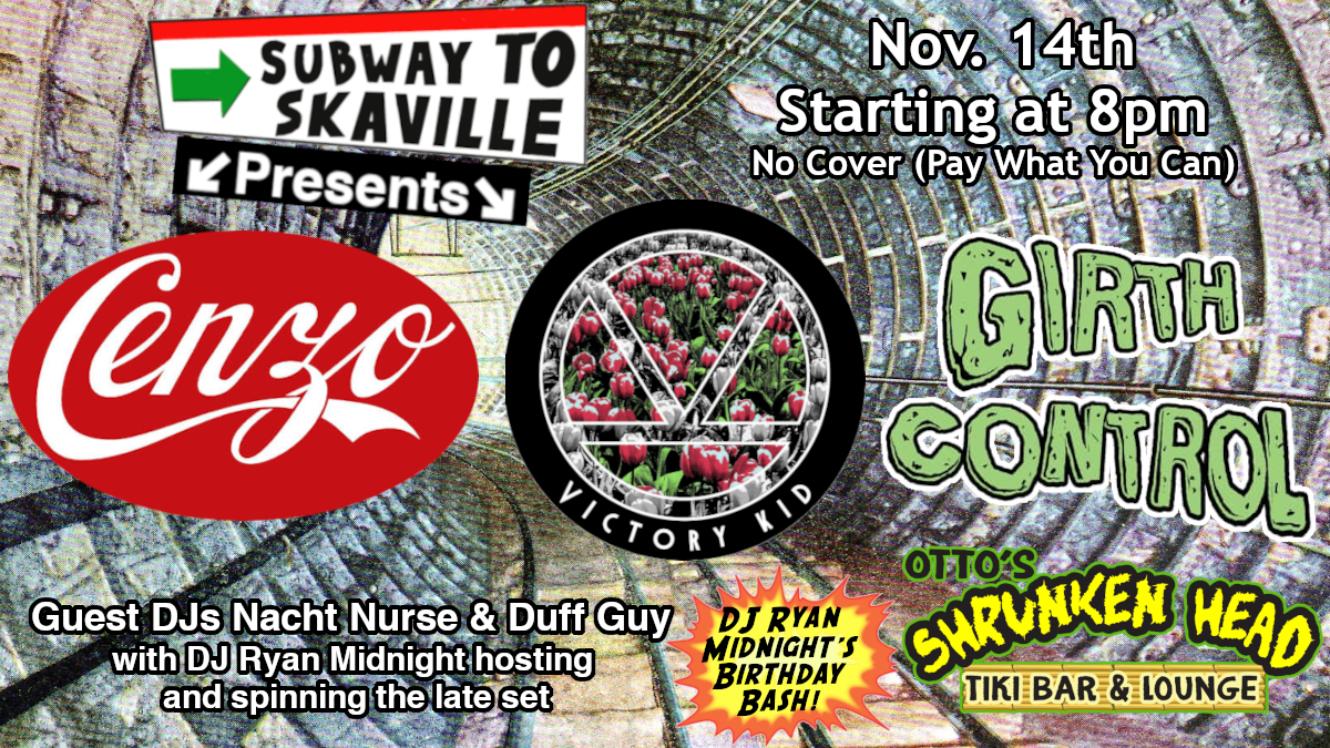 Cenzo, Victory Kid, Girth Control, plus DJs Nacht Nurse, Duff Guy, and Ryan Midnight